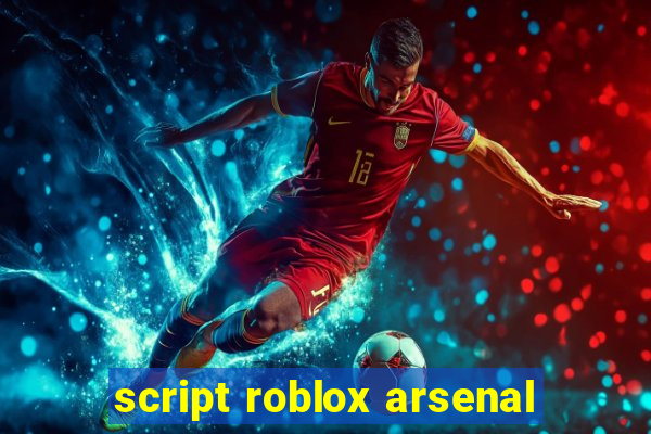 script roblox arsenal